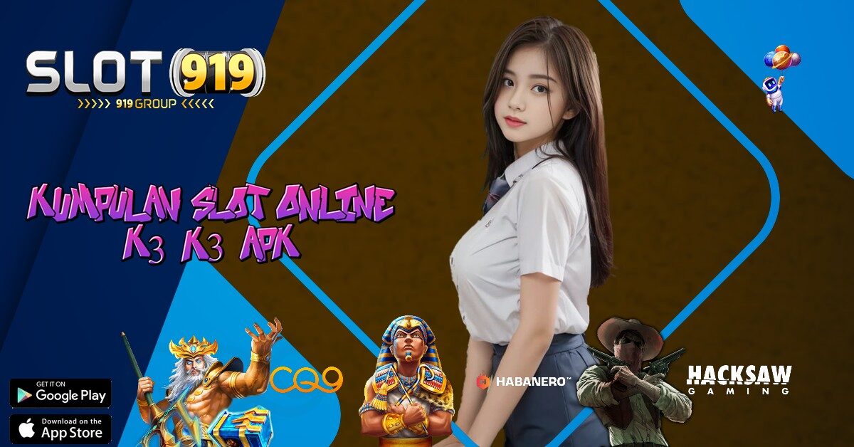 K3 K3 APK SLOT ONLINE TERBAIK DAN TERPERCAYA